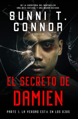 El Secreto De Damien: Parte 1: La Verdad Está En Los Ojos (Damien's Secret) (Spanish Edition)