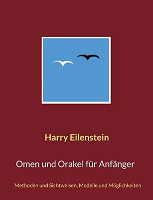 Omen Und Orakel Für Anfänger: Methoden Und Sichtweisen, Modelle Und Möglichkeiten (German Edition)