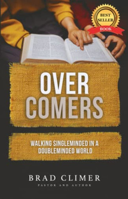 Overcomers: Walking Single Minded In A Double Minded World (Single Minded Series)