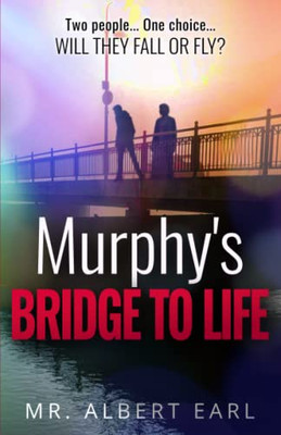 MurphyS Bridge To Life
