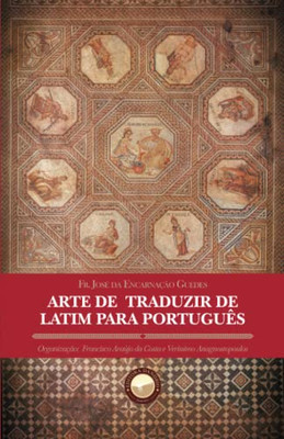 Arte De Traduzir De Latim Para Português (Portuguese Edition)