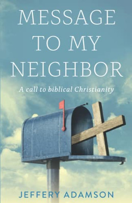 Messages To My Neighbour: An Exhortation To Biblical Christianity