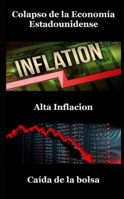 Colapso De La Economía Estadounidense, Alta Inflación, Caída Del Mercado De Valores (Spanish Edition)