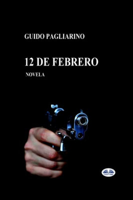 12 De Febrero: Novela (Spanish Edition)