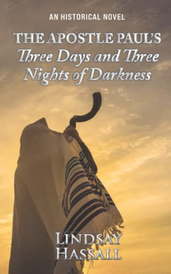 The Apostle PaulS Three Days And Three Nights Of Darkness