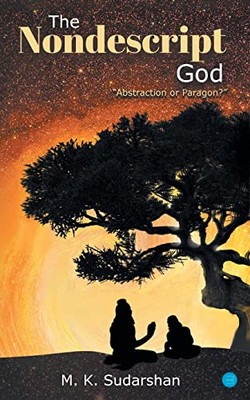 The Nondescript God: Abstraction Or Paragon?