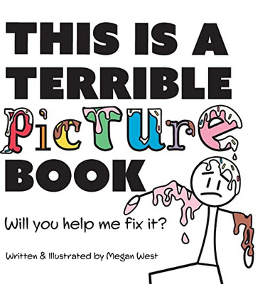 This Is A Terrible Picture Book - Will You Help Me Fix It?: Will You Help Me Fix It? (Terribly Great Books)