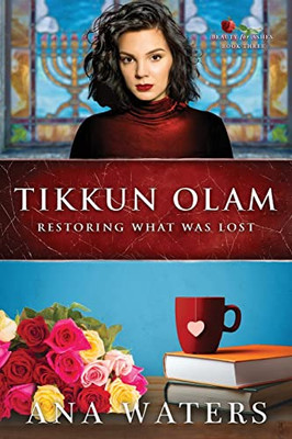 Tikkun Olam: Restoring What Was Lost (Beauty For Ashes)
