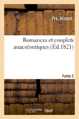 Romances Et Couplets Anacréontiques. Partie 2 (Litterature) (French Edition)