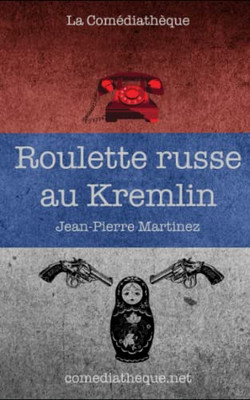 Roulette Russe Au Kremlin (French Edition)