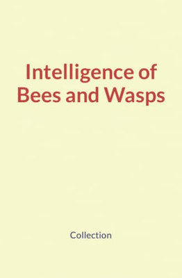 Intelligence Of Bees And Wasps