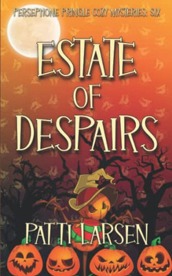 Estate Of Despairs (Persephone Pringle Cozy Mysteries)
