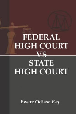 Federal High Court Vs State High Court: Investigating The Jurisdictional Boundaries