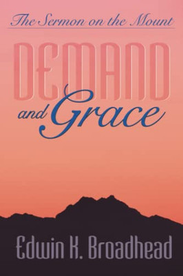 Demand And Grace: The Sermon On The Mount (Biblical Studies/New Testament)