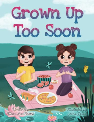 Grown Up Too Soon: Growing Up Too Fast Story For Kids
