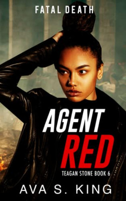 Agent Red- Fatal Death (Teagan Stone Book 6) (Agent Red:Teagan Stone Series)