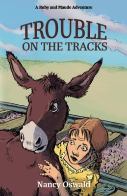 Trouble On The Tracks: Ruby And Maude Adventure Book 2 (A Ruby And Maude Adventure)