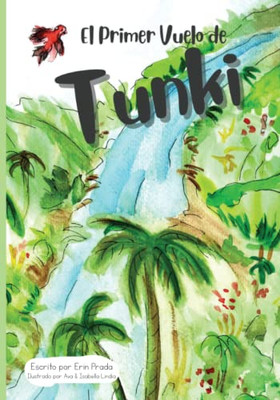El Primer Vuelo De Tunki: TunkiS First Flight (Creo En Ti Media Bilingual Books)