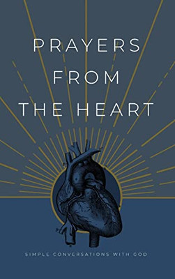 Prayers From The Heart: Simple Conversations With God