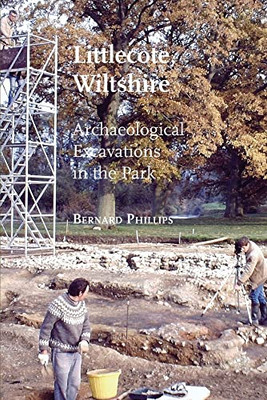 Littlecote, Wiltshire: Archaeological Excavations In The Park