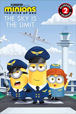 Minions: The Rise Of Gru: The Sky Is The Limit: Level 2 (Passport To Reading Level 2)
