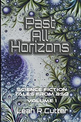 Past All Horizons: Science Fiction From Bsq