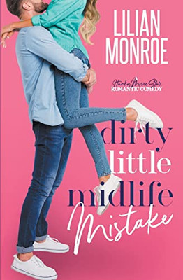 Dirty Little Midlife Mistake (Heart's Cove Hotties)