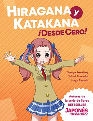 Hiragana Y Katakana ¡Desde Cero!: Métodos Probados Para Aprender Los Sistemas Japoneses Hiragana Y Katakana Con Ejercicios Integrados Y Hoja De Respuestas (Spanish Edition)