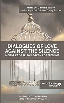 Dialogues Of Love Against The Silence Memories Of Prison, Dreams Of Freedom