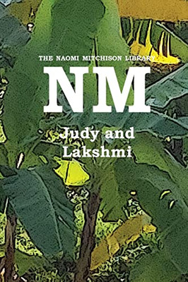 Judy And Lakshmi (Naomi Mitchison Library)