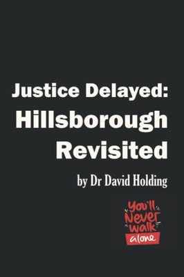 Justice Delayed:: Hillsborough Revisited