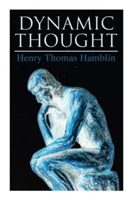 Dynamic Thought: Harmony, Health, Success Through The Power Of Right Thinking