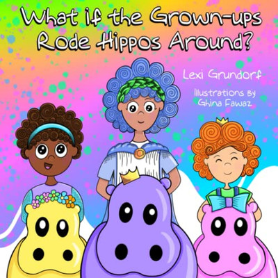 What If The Grown-Ups Rode Hippos Around?