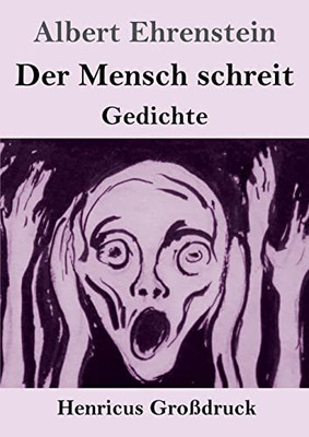 Der Mensch Schreit (Großdruck): Gedichte (German Edition)