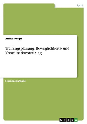 Trainingsplanung. Beweglichkeits- Und Koordinationstraining (German Edition)