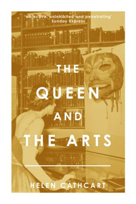 The Queen And The Arts (The Royal House Of Windsor)