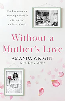 Without A Mother's Love: Now With A Bonus Updated Chapter