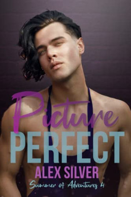 Picture Perfect: An M/M Fwb To Lovers Romance (Summer Of Adventures)
