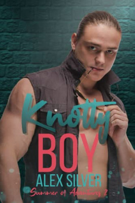 Knotty Boy: An M/M Best Friend's Brother Romance (Summer Of Adventures)