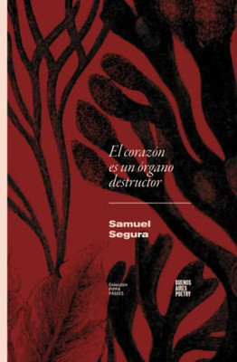El Corazón Es Un Órgano Destructor (Colección Pippa Passes (Buenos Aires Poetry)) (Spanish Edition)
