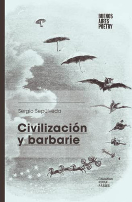 Civilización Y Barbarie (Colección Pippa Passes (Buenos Aires Poetry)) (Spanish Edition)