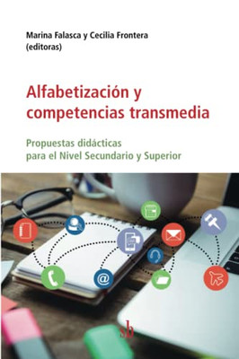 Alfabetización Y Competencias Transmedia: Propuestas Didácticas Para El Nivel Secundario Y Superior (Spanish Edition)