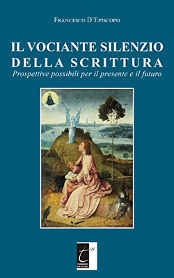 Il Vociante Silenzio Della Scrittura: Prospettive Possibili Per Il Presente E Il Futuro (Italian Edition)