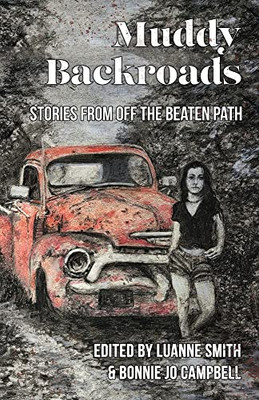 Muddy Backroads: Stories From Off The Beaten Path