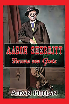 Aaron Sherritt: Persona Non Grata