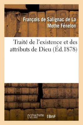 Traité De L'Existence Et Des Attributs De Dieu (Religion) (French Edition)
