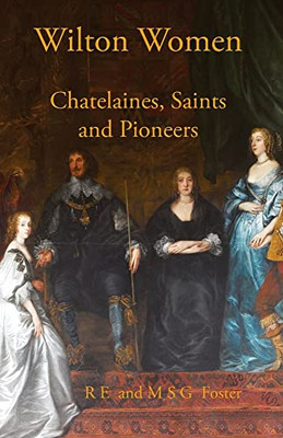 Wilton Women: Chatelaines, Saints And Pioneers