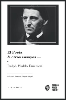 El Poeta & Otros Ensayos (Buenos Aires Poetry | Ortodoxia) (Spanish Edition)