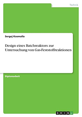 Design Eines Batchreaktors Zur Untersuchung Von Gas-Feststoffreaktionen (German Edition)