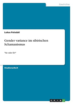 Gender Variance Im Sibirischen Schamanismus: Sie Oder Er? (German Edition)